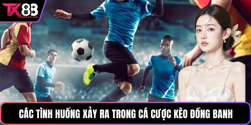 Khám Phá Kèo Đồng Banh Chi Tiết Nhất Tại Nền Tảng TX88