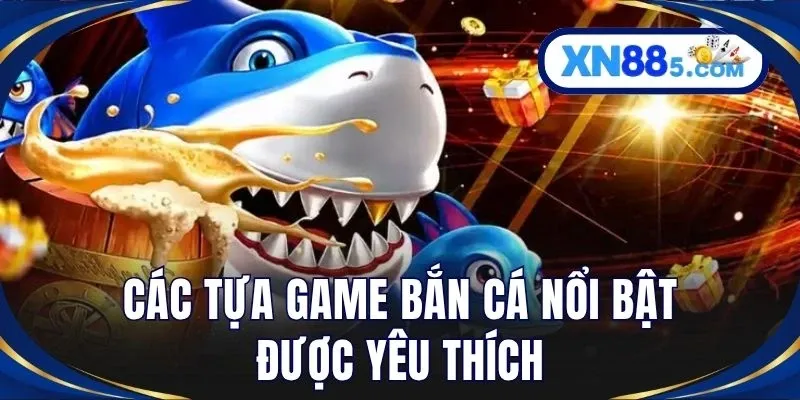 Bắn Cá XN88 - Trải Nghiệm Săn Xu Đại Dương Đầy Kịch Tính