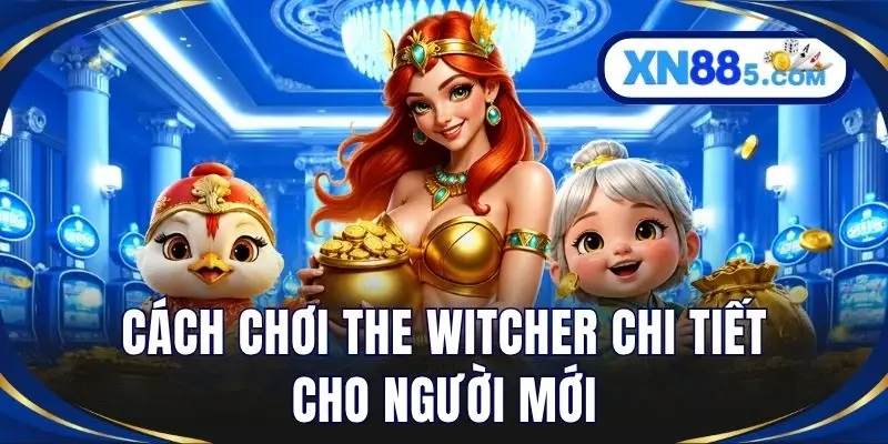 The Witcher XN88 – Game Nổ Hũ Săn Quái Hấp Dẫn Năm 2026