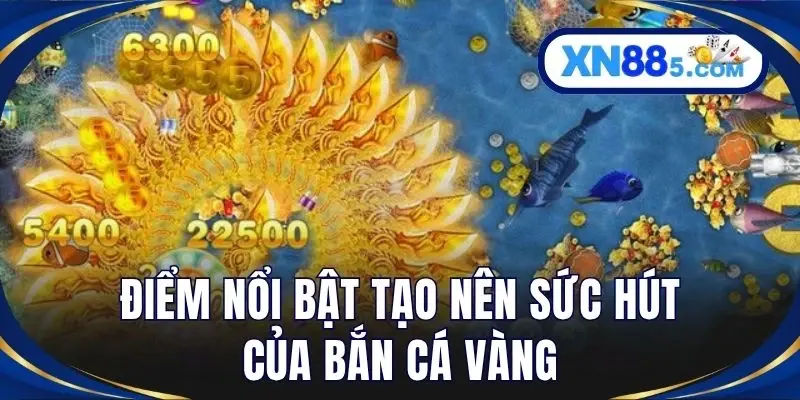 Bắn Cá Vàng – Săn Thưởng Đại Dương Cực Hấp Dẫn Tại XN88