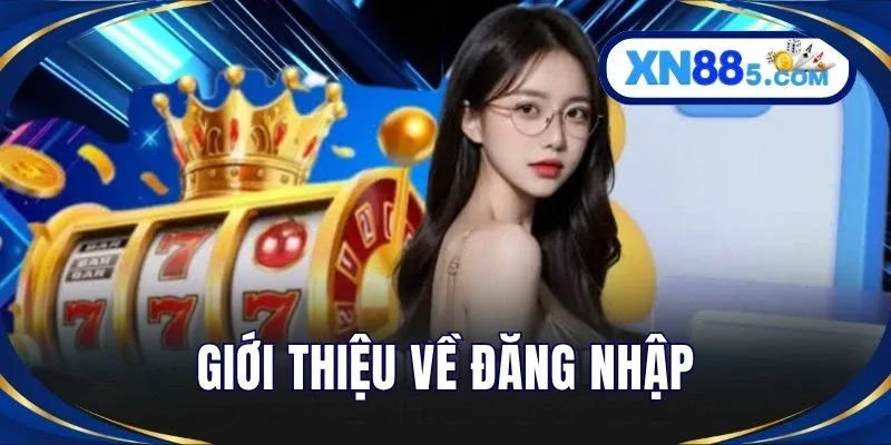 Đăng Nhập XN88 Nhanh Chóng – Kết Nối Trải Nghiệm An Toàn