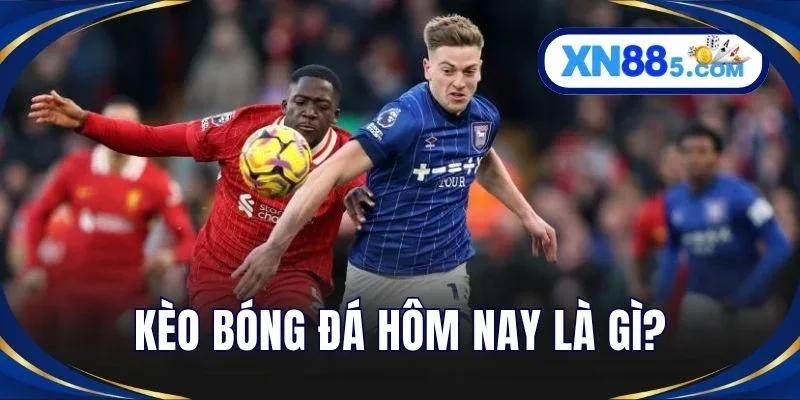 Kèo Bóng Đá Hôm Nay Cập Nhật Tỷ Lệ Chính Xác Mới Nhất