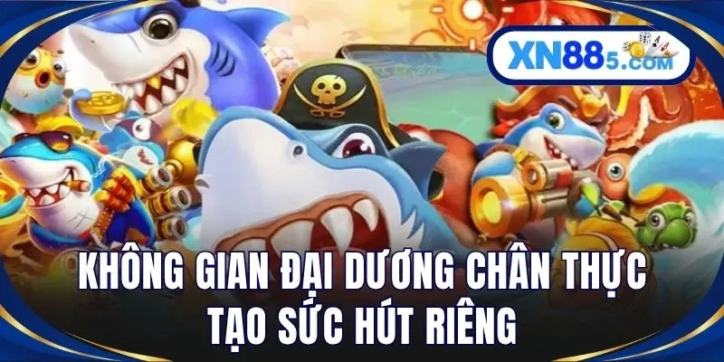 Bắn Cá XN88 - Trải Nghiệm Săn Xu Đại Dương Đầy Kịch Tính