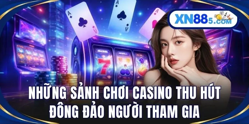 Casino XN88: Trải Nghiệm Sảnh Chơi Trực Tuyến Đầy Cuốn Hút