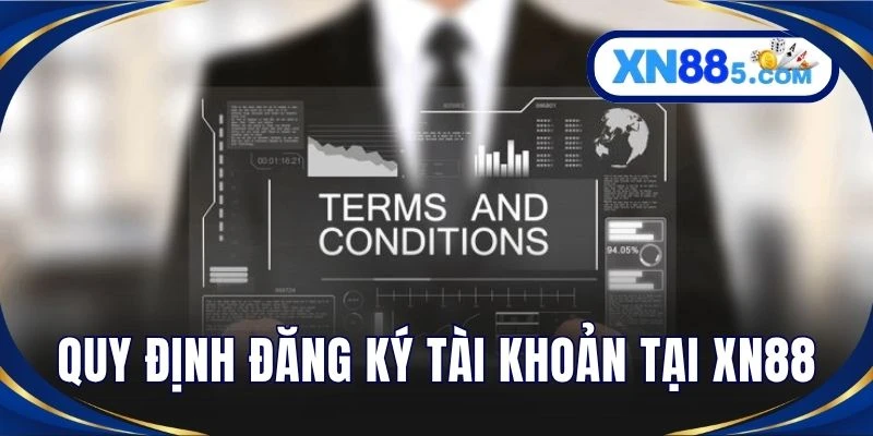 Điều Khoản Và Điều Kiện XN88: Quy Định Minh Bạch Cho Bạn